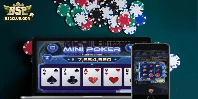 Kinh nghiệm quay Mini Poker B52 từ cao thủ thực chiến